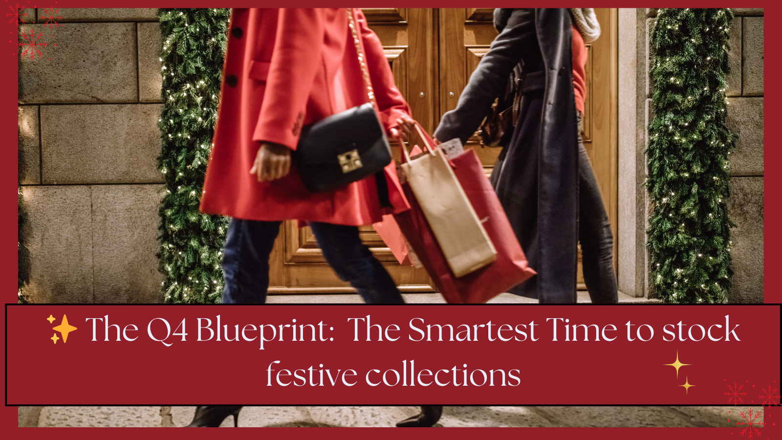 ✨ The Q4 Blueprint: Why Now Is the Smartest Time to Secure Your Boutique’s Festive Winners